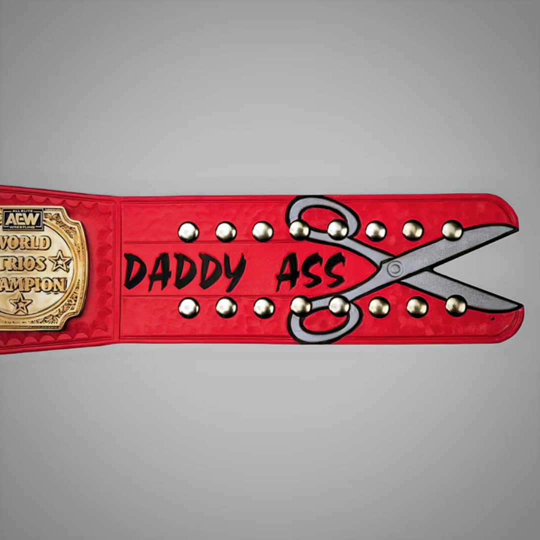 AEW Scissoring Trios Championship Belt – Daddy Ass Edition