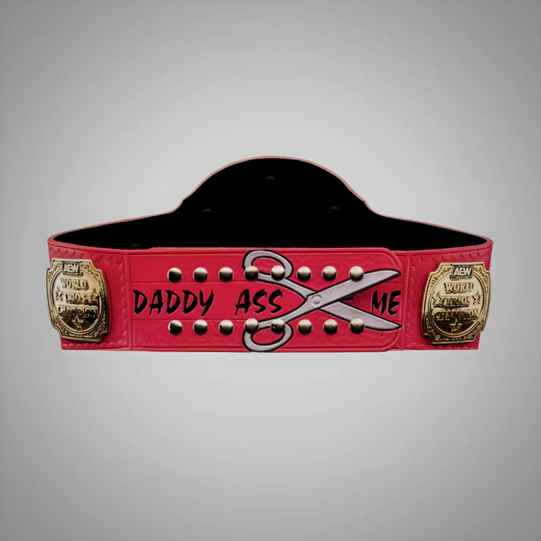 AEW Scissoring Trios Championship Belt – Daddy Ass Edition
